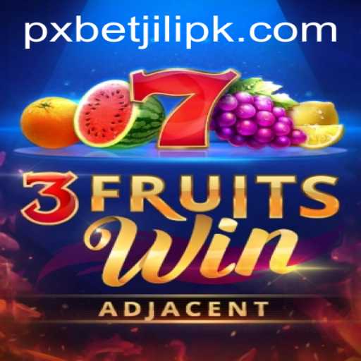 Discover the Excitement of 3FruitsWin: An Engaging Slot Adventure with PXBET JILI