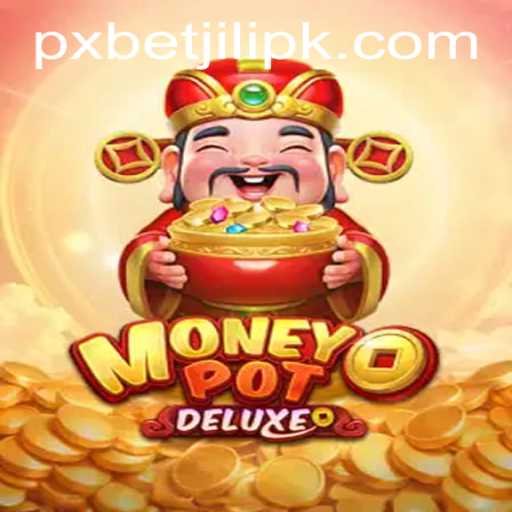 Exploring the Thrilling World of MoneyPotDELUXE with PXBET JILI